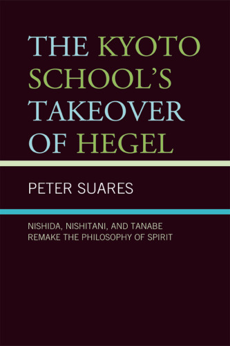 The Kyoto School's takeover of Hegel: Nishida, Nishitani, and Tanabe remake the philosophy of spirit