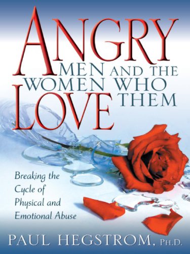 Angry men and the women who love them: breaking the cycle of physical and emotional abuse