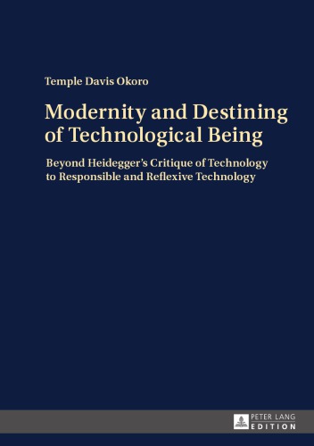 Modernity and destining of technological being: beyond Heidegger's critique of technology to responsible and reflexive technology