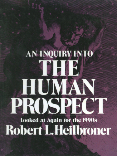 An inquiry into the human prospect looked at again for the 1990s