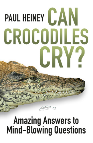 Can crocodiles cry?: amazing answers to mind-blowing questions