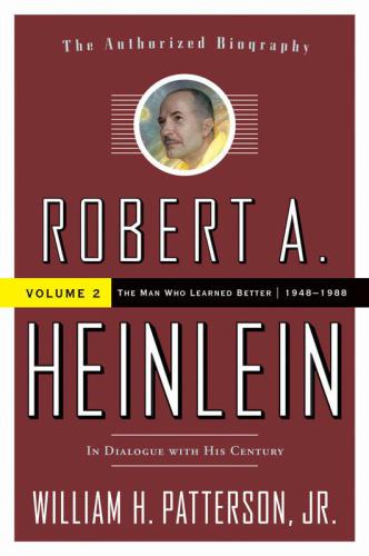 Robert A. Heinlein: in dialogue with his century. Volume 2, 1948-1988, the man who learned better