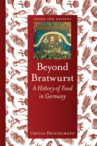 Beyond Bratwurst: a history of food in Germany
