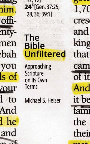 The Bible Unfiltered Approaching Scripture on Its Own Terms