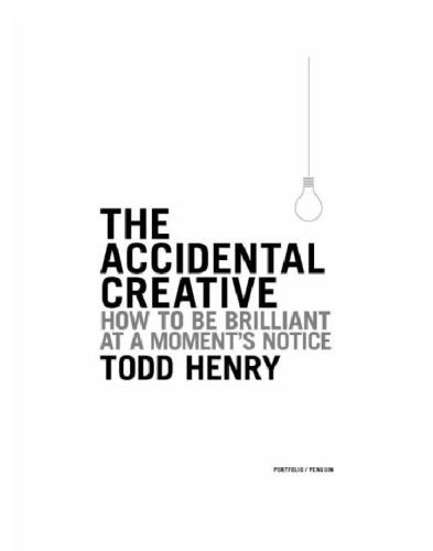 The accidental creative: how to be brilliant at a moment's notice