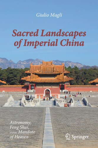 Sacred Landscapes of Imperial China: Astronomy, Feng Shui, and the Mandate of Heaven