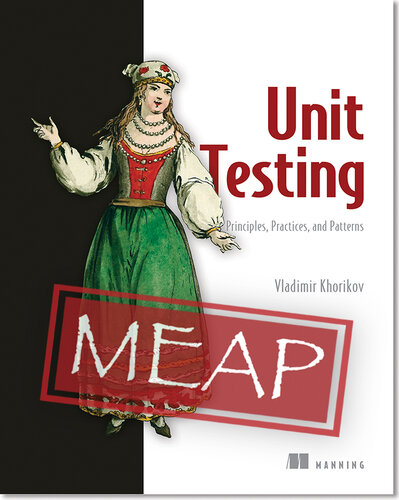 Unit Testing Principles, Practices, and Patterns