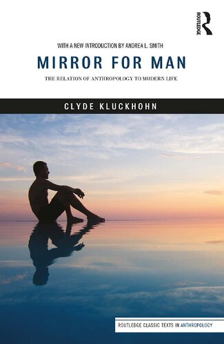 Mirror for Man: The Relation of Anthropology to Modern Life