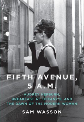 Fifth Avenue, 5 AM: Audrey Hepburn, Breakfast at Tiffany's, and the dawn of the modern woman