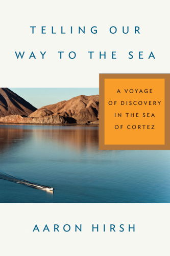 Telling our way to the sea: a voyage of discovery in the Sea of Cortez