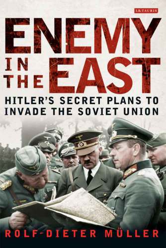 Enemy in the East: Hitler's secret plans to invade the Soviet Union