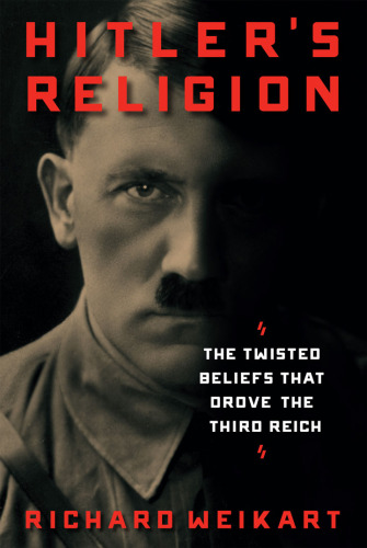 Hitler's religion: the twisted beliefs that drove the Third Reich