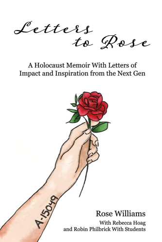 Letters to Rose: a holocaust memoir with letters of impact and inspiration from the Next Gen