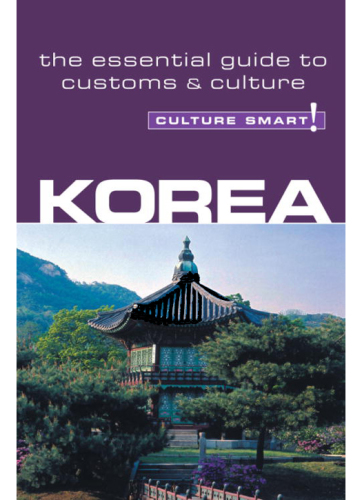 Korea - Culture Smart!: the Essential Guide to Customs & Culture