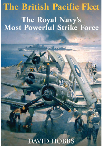 The British Pacific Fleet: the Royal Navy's Most Powerful Strike Force