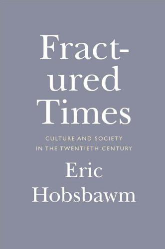 Fractured Times Culture And Society In The Twentieth Century
