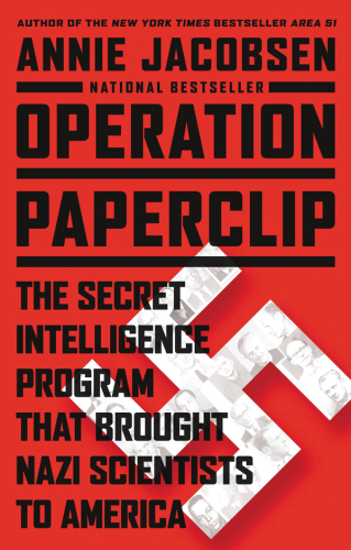 Operation Paperclip: the secret intelligence program to bring Nazi scientists to America