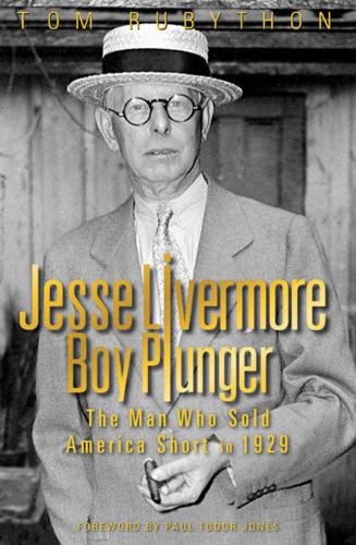 Jesse Livermore, boy plunger: the man who sold America short in 1929