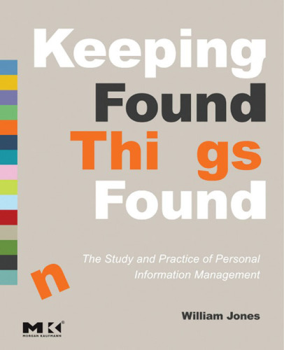 Keeping found things found the study and practice of personal information management