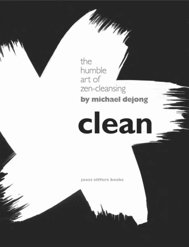 Clean: the humble art of zen-cleansing