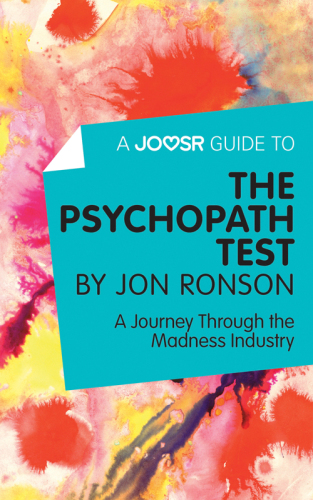 A Joosr guide to The Psychopath test by Jon Ronson: a journey through the madness industry