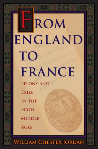 From England to France: felony and exile in the High Middle Ages
