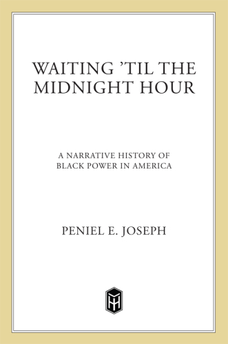 Waiting 'til the midnight hour: a narrative history of black power in America