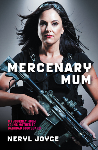 Mercenary mum: my journey from young mother to Baghdad bodyguard