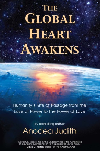 The Global Heart Awakens: Humanity's Rite of Passage from the Love of Power to the Power of Love