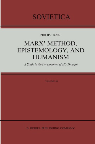 Marx' Method, Epistemology, and Humanism: a Study in the Development of His Thought