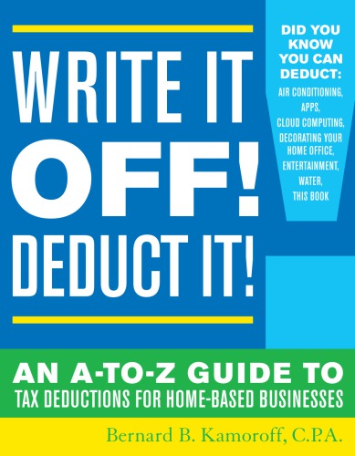 Write it off! Deduct it!: the A-to-Z guide to tax deductions for home-based businesses