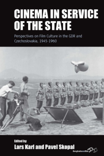 Cinema in service of the state: perspectives on film culture in the GDR and Czechoslovakia, 1945-1960