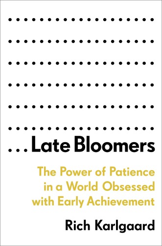 Late bloomers: the power of patience in a world obsessed with early achievement