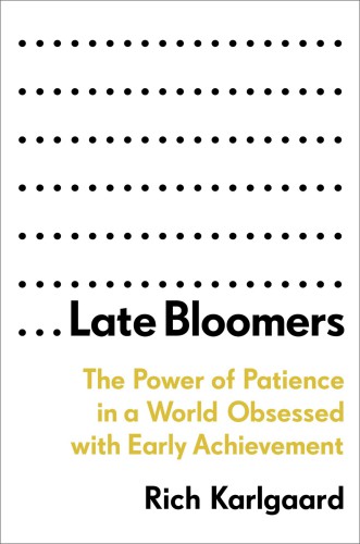 Late bloomers: the power of patience in a world obsessed with early achievement
