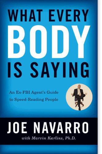 What every BODY is saying: an ex-FBI agent's guide to speed reading people