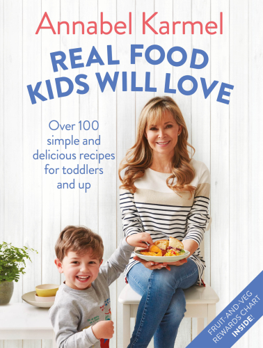 Real food kids will love: 100 simple and delicious recipes for toddlers and up