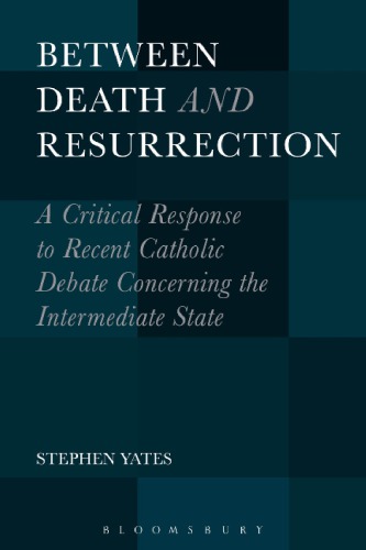 Between death and resurrection: a critical response to recent Catholic debate concerning the intermediate state