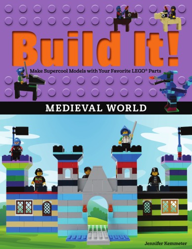 Build it!. Medieval world: make supercool models with your favorite LEGO® parts. Medieval world