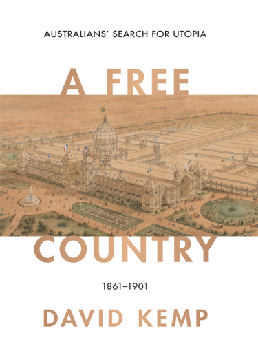 A free country: Australians’ search for utopia 1861-1901