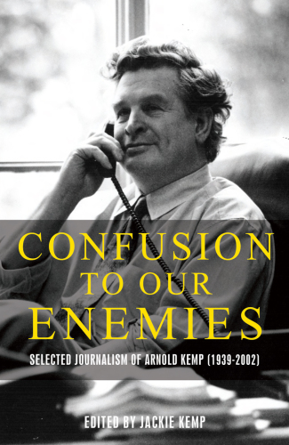 Confusion to our enemies: selected journalism of Arnold Kemp (1939-2002)