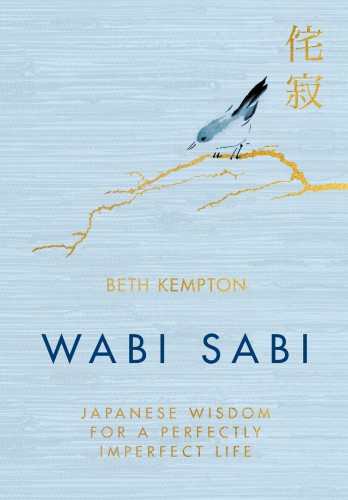 Wabi sabi: Japanese wisdom for a perfectly imperfect life
