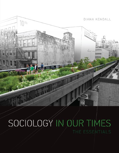 Sociology in Our Times: The Essentials: Diana Kendall