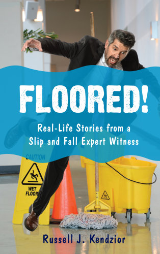 Floored!: real-life stories from a slip and fall expert witness
