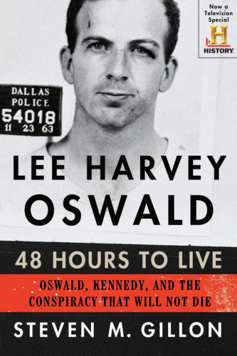 Lee Harvey Oswald: 48 hours to live: Oswald, Kennedy, and the conspiracy that will not die
