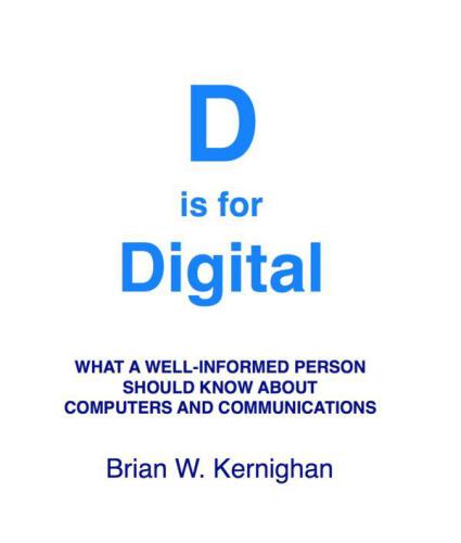 D is for digital what a well-informed person should know about computers and communications