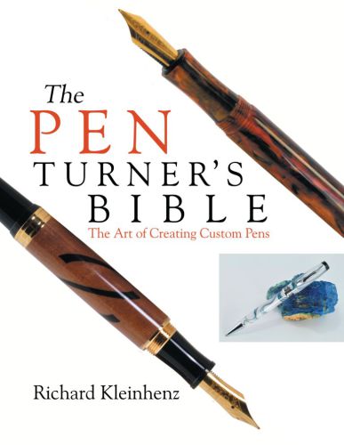 The Pen Turner's Bible: The Art of Creating Custom Pens