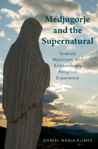 Medjugorje and the supernatural: science, mysticism, and extraordinary religious experience