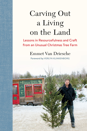 Carving out a living on the land: lessons in resourcefulness and craft from an unusual Christmas tree farm