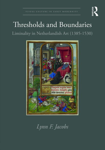 Thresholds and boundaries: liminality in Netherlandish art (1385-1530)