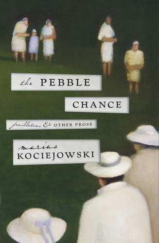 The pebble chance: feuilletons & other prose